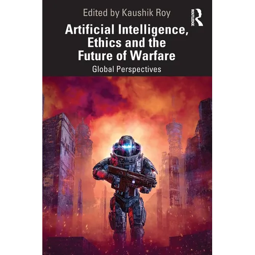 Artificial Intelligence, Ethics and the Future of Warfare: Global Perspectives