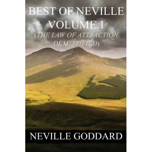 Best of Neville Goddard Volume.1 (The Law of Attraction Demystified)