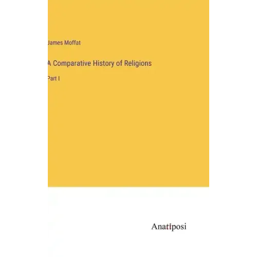 A Comparative History of Religions: Part I
