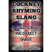 Cockney Rhyming Slang: A Politically Incorrect Guide