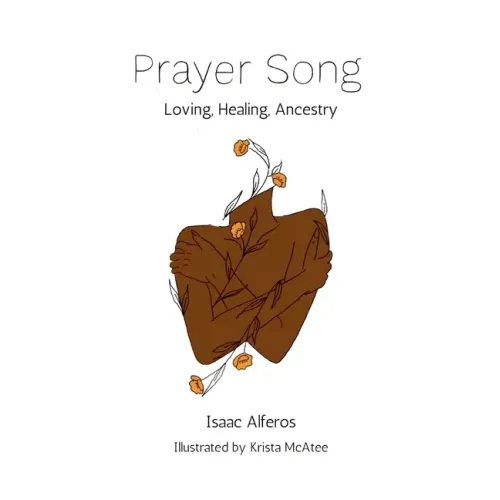 Prayer Song: Love, Healing, and Ancestry