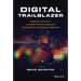Digital Trailblazer: Essential Lessons to Jumpstart Transformation and Accelerate Your Technology Leadership