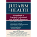 Judaism and Health: A Handbook of Practical, Professional and Scholarly Resources