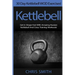 Kettlebell - Chris Smith: 30 Day Kettlebell WOD Exercises! Get In Shape Fast With Amazing Russian Kettlebell And Cross Training Workouts!