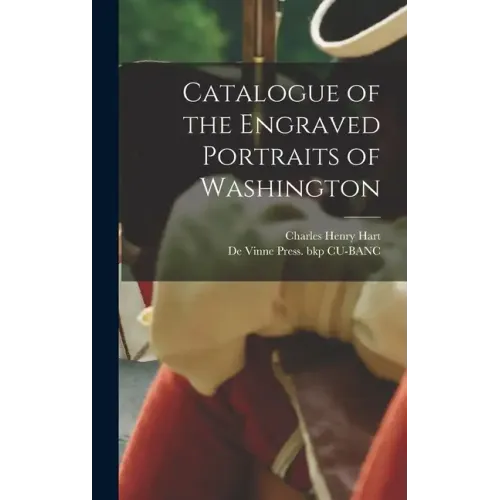 Catalogue of the Engraved Portraits of Washington
