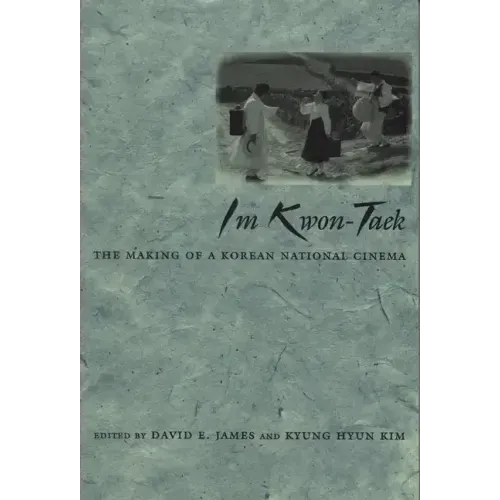 Im Kwon-Taek: The Making of a Korean National Cinema