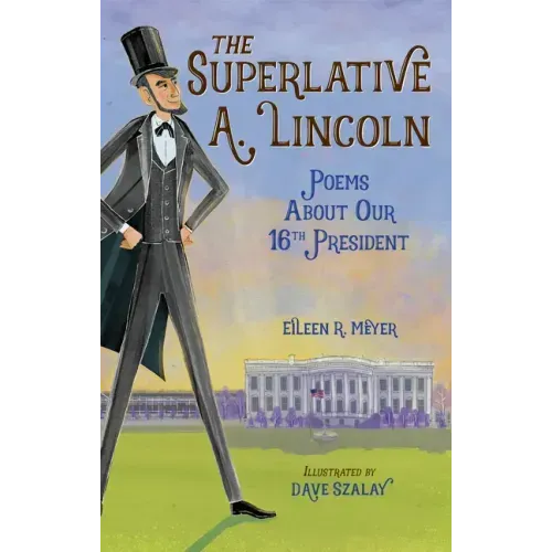 The Superlative A. Lincoln: Poems about Our 16th President