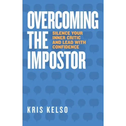 Overcoming The Impostor: Silence Your Inner Critic and Lead with Confidence