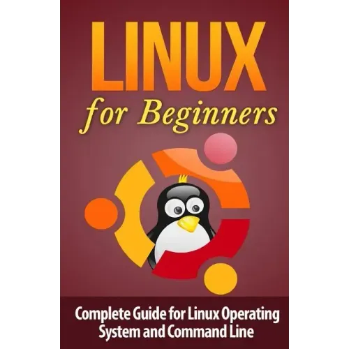 Linux for Beginner's: Complete Guide for Linux Operating System and Command Line