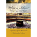 What Is Islam?: Beliefs, Principles and a Way of Life