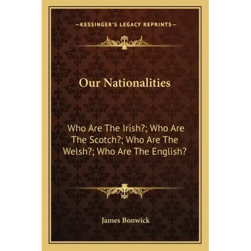 Our Nationalities: Who Are the Irish?; Who Are the Scotch?; Who Are the Welsh?; Who Are the English?