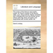 The Works of the Famous and Worthy Knight, Sir David Lindsay of the Mount, Alias, Lyon, King of Arms. Newly Corrected and Vindicate [Sic] from the For