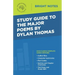Study Guide to the Major Poems by Dylan Thomas