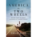 America on Two Wheels: Biking Coast to Coast in Search of Human Stories