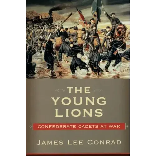 The Young Lions: Confederate Cadets at War