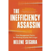 The Inefficiency Assassin: Time Management Tactics for Working Smarter, Not Longer