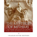 The Mysteries of Mithras: The History and Legacy of Ancient Rome's Most Mysterious Religious Cult
