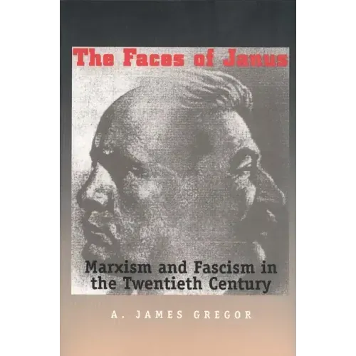 Faces of Janus: Marxism and Fascism in the Twentieth Century