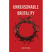 Unreasonable Brutality