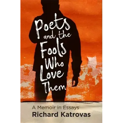 Poets and the Fools Who Love Them: A Memoir in Essays