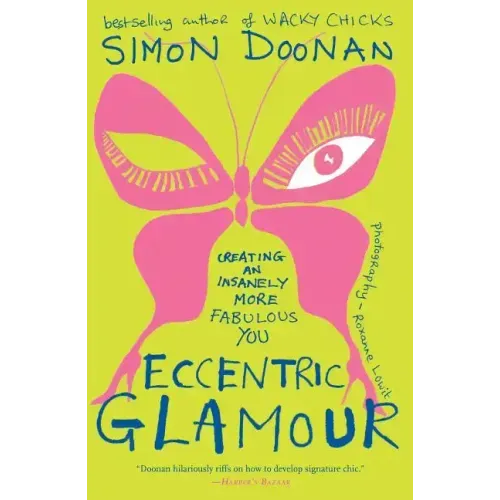 Eccentric Glamour: Creating an Insanely More Fabulous You