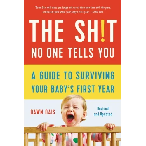 The Sh!t No One Tells You: A Guide to Surviving Your Baby's First Year