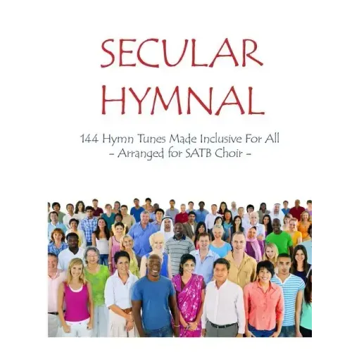 Secular Hymnal: 144 Hymn Tunes Made Inclusive For All