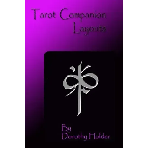 Tarot Companion: Layouts: Basic to Advanced