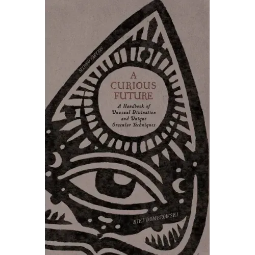 A Curious Future: A Handbook of Unusual Divination and Unique Oracular Techniques