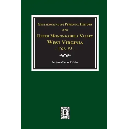 Genealogical and Personal History of Upper Monongahela Valley, West Virginia, Vol. #3