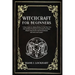 Witchcraft for Beginners: A Basic Guide For Modern Witches To Find Their Own Path And Start Practicing To Learn Spells And Magic Rituals Using E