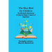 The Blue Bird for Children; The Wonderful Adventures of Tyltyl and Mytyl in Search of Happiness