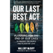 Our Last Best ACT: Planning for the End of Our Lives to Protect the People and Places We Love