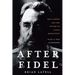 After Fidel: The Inside Story of Castro's Regime and Cuba's Next Leader