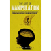 The Art of Manipulation: Master the Art of Manipulating and Influencing Human Behavior with Persuasion, NLP, and Dark Psychology