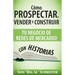 Cómo Prospectar, Vender Y Construir Tu Negocio De Redes De Mercadeo Con Historias