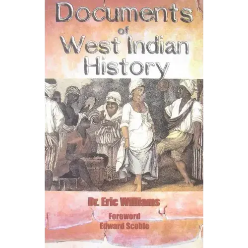Documents of West Indian History by Dr. Eric Williams
