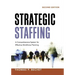 Strategic Staffing: A Comprehensive System for Effective Workforce Planning