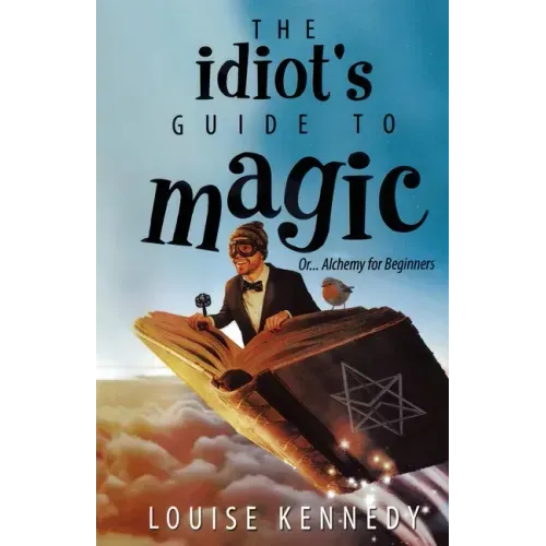 The Idiot's Guide To Magic