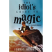 The Idiot's Guide To Magic