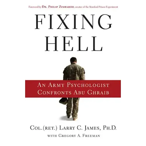 Fixing Hell: An Army Psychologist Confronts Abu Ghraib