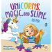 Unicorns, Magic, and Slime, Oh My!