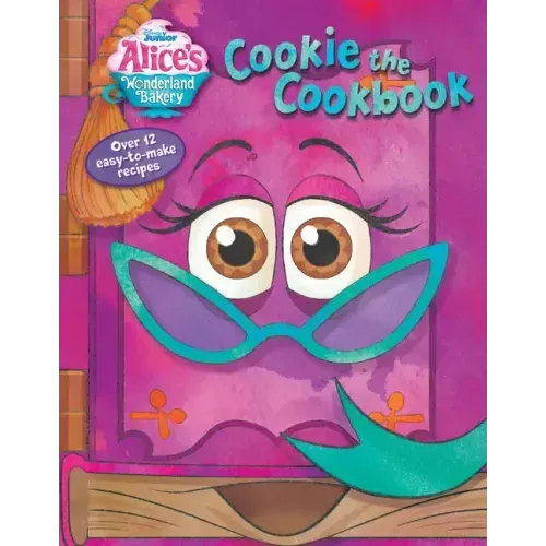 Alice's Wonderland Bakery: Cookie the Cookbook