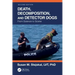 Death, Decomposition, and Detector Dogs: From Science to Scene
