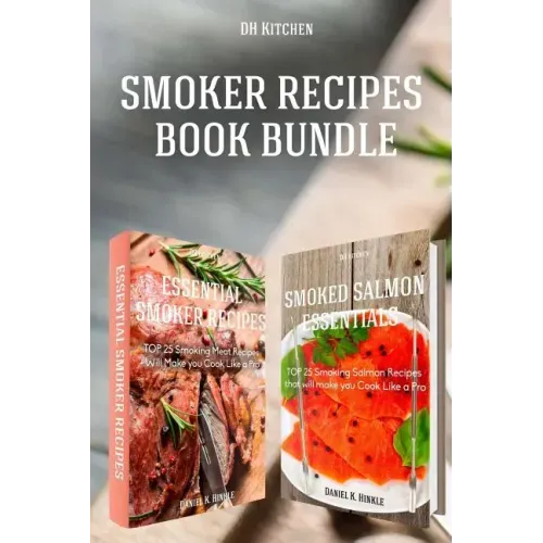 Smoker Recipes Book Bundle: Essential TOP 25 Smoking Meat Recipes + Smoking Salmon Recipes that will make you Cook Like a Pro