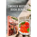 Smoker Recipes Book Bundle: Essential TOP 25 Smoking Meat Recipes + Smoking Salmon Recipes that will make you Cook Like a Pro