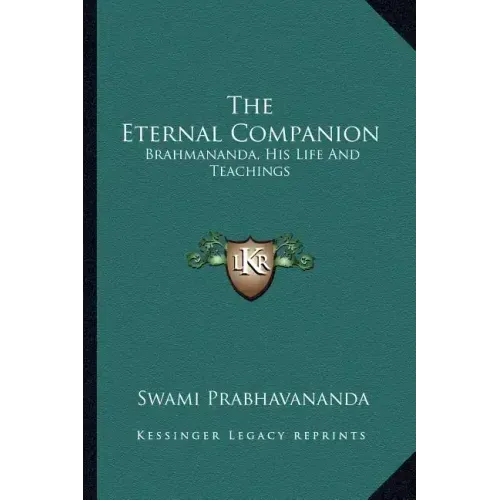 The Eternal Companion: Brahmananda, His Life and Teachings