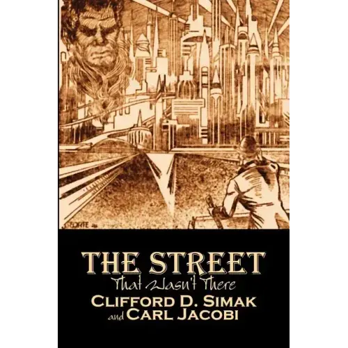The Street That Wasn't There by Clifford D. Simak, Science Fiction, Fantasy, Adventure