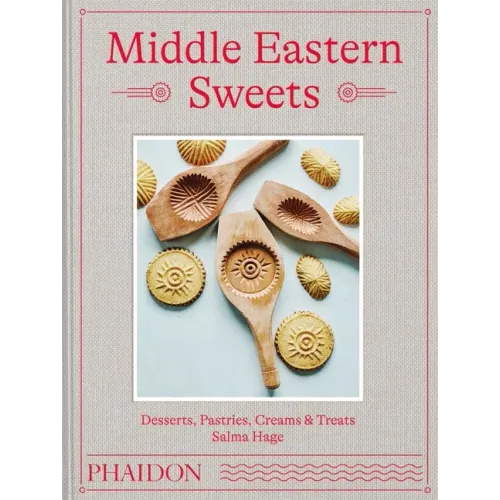 Middle Eastern Sweets: Desserts, Pastries, Creams & Treats