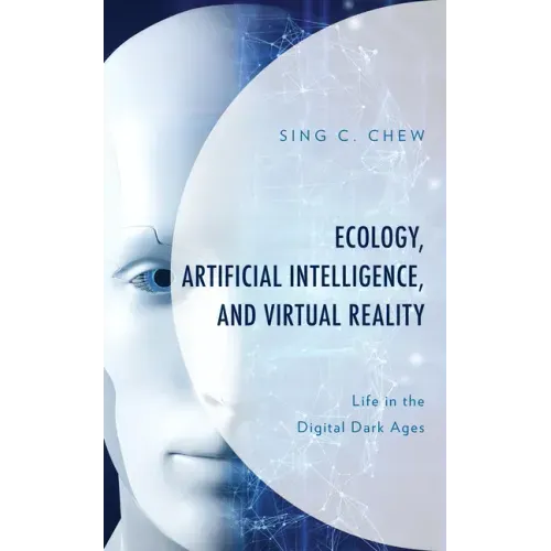 Ecology, Artificial Intelligence, and Virtual Reality: Life in the Digital Dark Ages